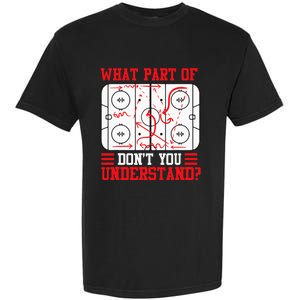 Funny What Part Of Hockey Dont You Understand Hockey Player Garment-Dyed Heavyweight T-Shirt