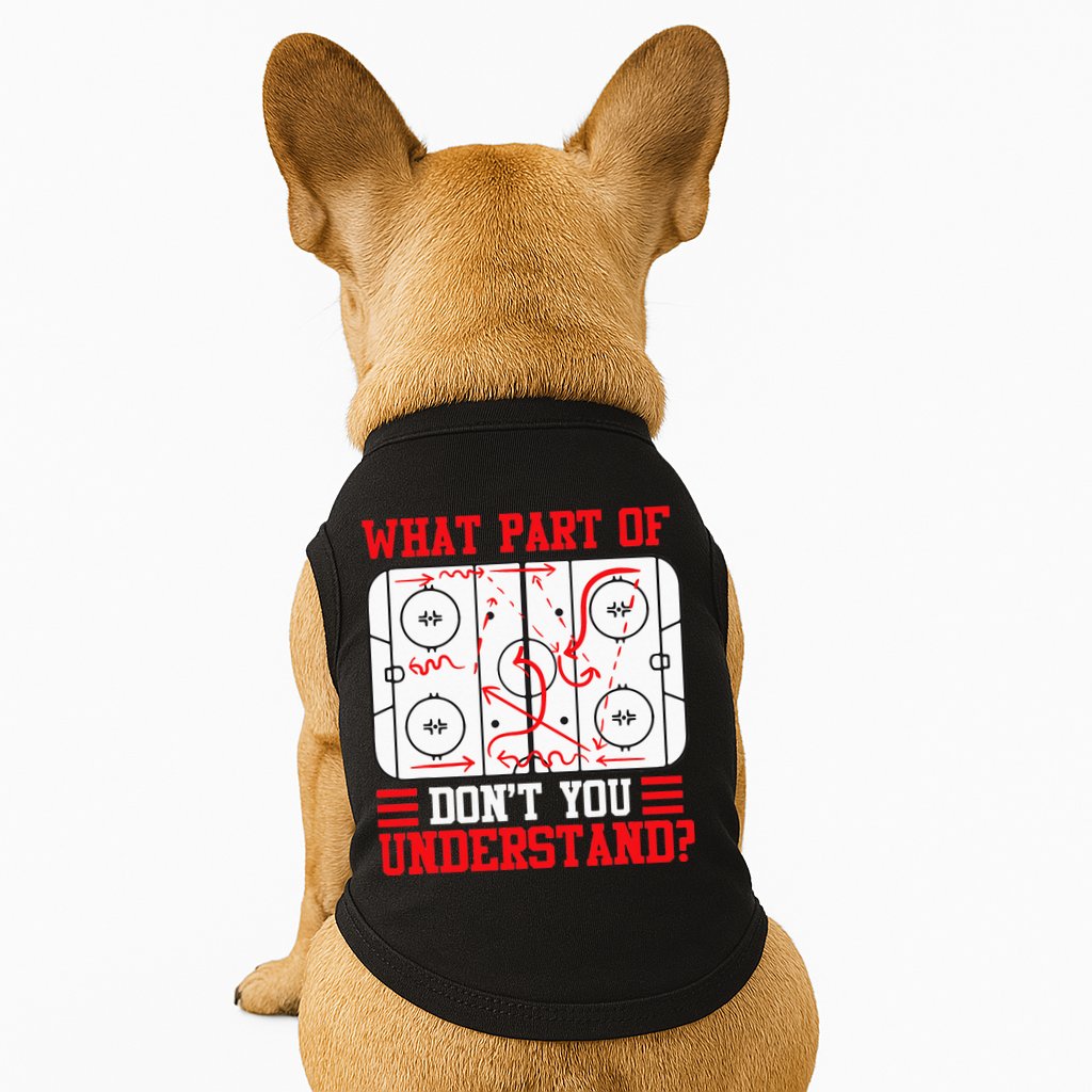 Funny What Part Of Hockey Dont You Understand Hockey Player Doggie Tank