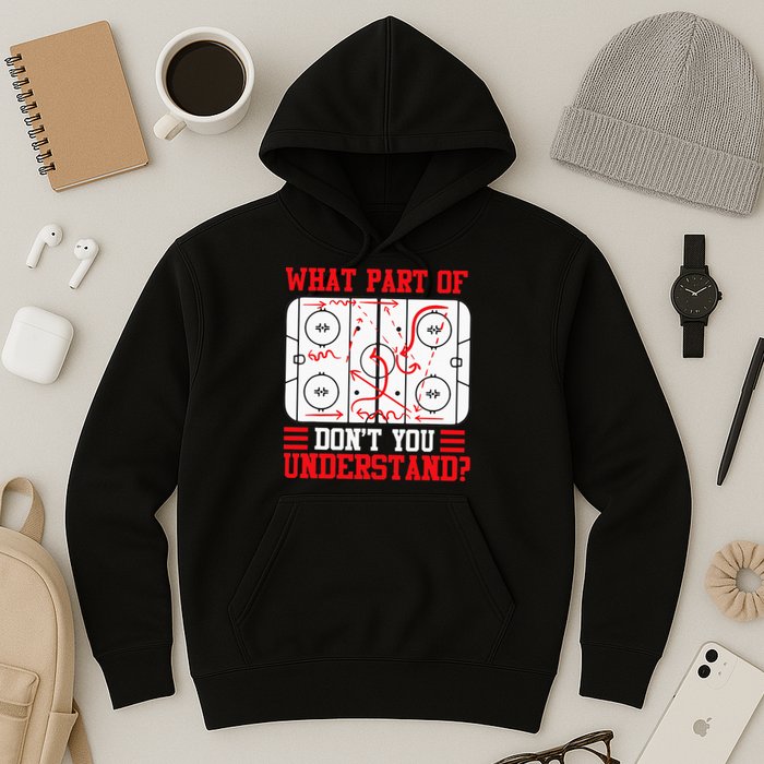 Funny What Part Of Hockey Dont You Understand Hockey Player Hoodie