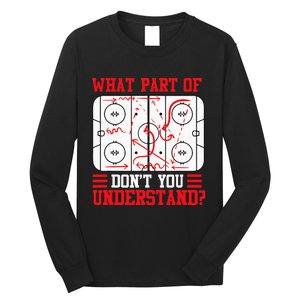 Funny What Part Of Hockey Dont You Understand Hockey Player Long Sleeve Shirt