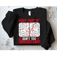 Funny What Part Of Hockey Dont You Understand Hockey Player Sweatshirt