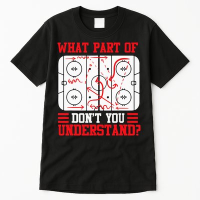 Funny What Part Of Hockey Dont You Understand Hockey Player Tall T-Shirt