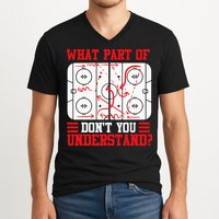 Funny What Part Of Hockey Dont You Understand Hockey Player V-Neck T-Shirt
