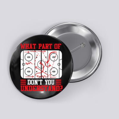 Funny What Part Of Hockey Dont You Understand Hockey Player Button