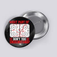 Funny What Part Of Hockey Dont You Understand Hockey Player Button