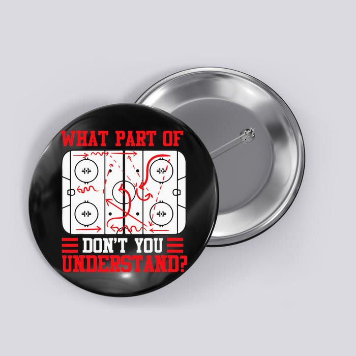Funny What Part Of Hockey Dont You Understand Hockey Player Button