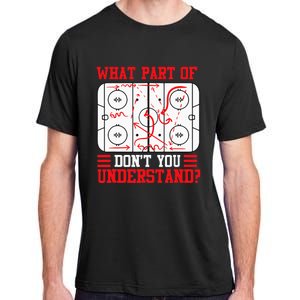 Funny What Part Of Hockey Dont You Understand Hockey Player Adult ChromaSoft Performance T-Shirt