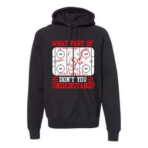 Funny What Part Of Hockey Dont You Understand Hockey Player Premium Hoodie