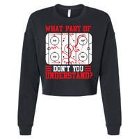Funny What Part Of Hockey Dont You Understand Hockey Player Cropped Pullover Crew
