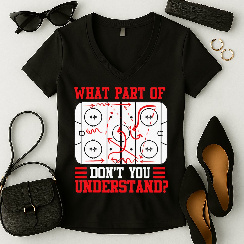 Funny What Part Of Hockey Dont You Understand Hockey Player Women's V-Neck T-Shirt