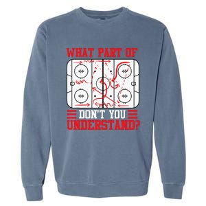 Funny What Part Of Hockey Dont You Understand Hockey Player Garment-Dyed Sweatshirt