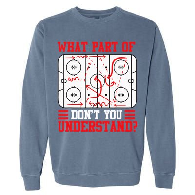 Funny What Part Of Hockey Dont You Understand Hockey Player Garment-Dyed Sweatshirt
