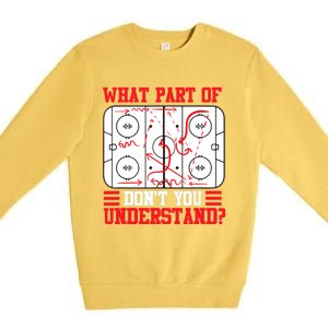 Funny What Part Of Hockey Don't You Understand Hockey Player T Premium Crewneck Sweatshirt