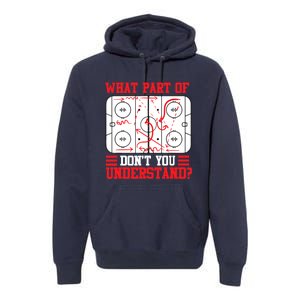 Funny What Part Of Hockey Don't You Understand Hockey Player T Premium Hoodie