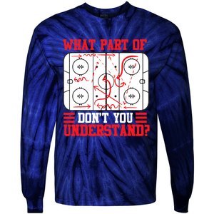 Funny What Part Of Hockey Don't You Understand Hockey Player T Tie-Dye Long Sleeve Shirt