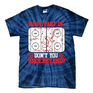 Funny What Part Of Hockey Don't You Understand Hockey Player T Tie-Dye T-Shirt