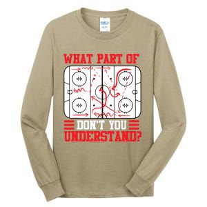 Funny What Part Of Hockey Don't You Understand Hockey Player T Tall Long Sleeve T-Shirt