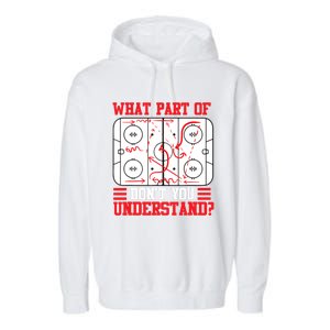 Funny What Part Of Hockey Don't You Understand Hockey Player T Garment-Dyed Fleece Hoodie