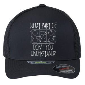 Funny What Part Of Hockey Dont You Understand Hockey Player Gift Flexfit Unipanel Trucker Cap