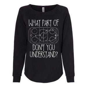 Funny What Part Of Hockey Dont You Understand Hockey Player Gift Womens California Wash Sweatshirt