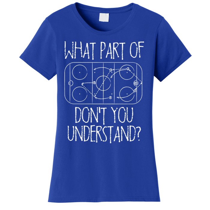 Funny What Part Of Hockey Dont You Understand Hockey Player Gift Women's T-Shirt