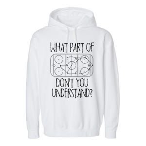 Funny What Part Of Hockey Dont You Understand Hockey Player Gift Garment-Dyed Fleece Hoodie