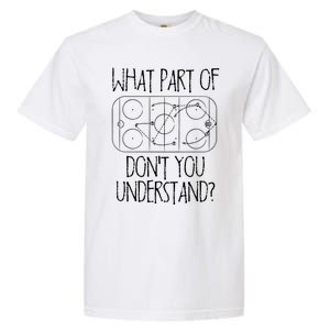 Funny What Part Of Hockey Dont You Understand Hockey Player Gift Garment-Dyed Heavyweight T-Shirt