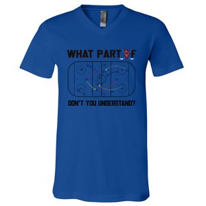 Funny What Part Of Hockey DonT You Understand Hockey Player Gift V-Neck T-Shirt