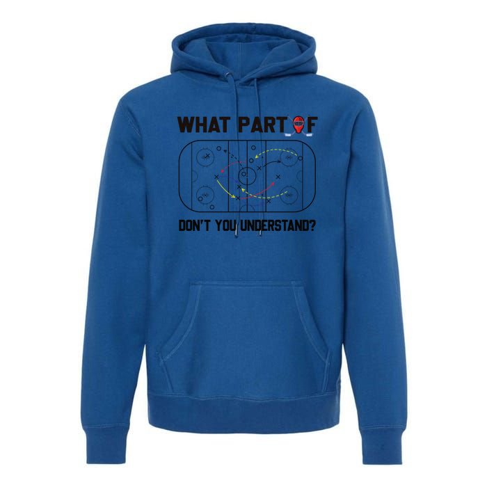 Funny What Part Of Hockey DonT You Understand Hockey Player Gift Premium Hoodie