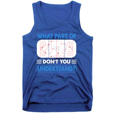 Funny What Part Of Hockey DonT You Understand Hockey Player Gift Tank Top