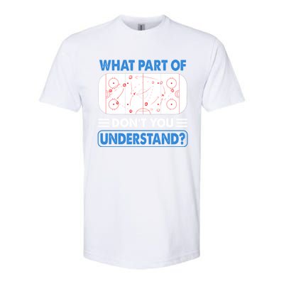 Funny What Part Of Hockey DonT You Understand Hockey Player Gift Softstyle® CVC T-Shirt