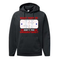 Funny What Part Of Hockey Dont You Understand Hockey Player Gift Performance Fleece Hoodie