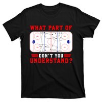 Funny What Part Of Hockey Dont You Understand Hockey Player Gift T-Shirt