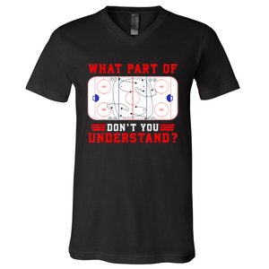 Funny What Part Of Hockey Dont You Understand Hockey Player Gift V-Neck T-Shirt