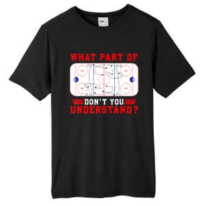 Funny What Part Of Hockey Dont You Understand Hockey Player Gift Tall Fusion ChromaSoft Performance T-Shirt