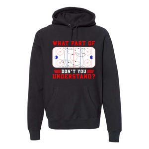 Funny What Part Of Hockey Dont You Understand Hockey Player Gift Premium Hoodie