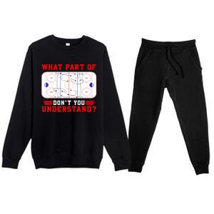 Funny What Part Of Hockey Dont You Understand Hockey Player Gift Premium Crewneck Sweatsuit Set