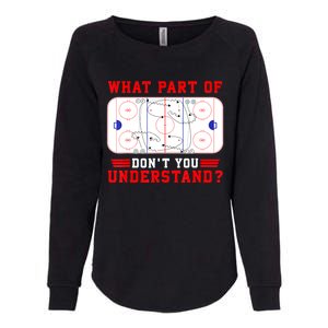 Funny What Part Of Hockey Dont You Understand Hockey Player Gift Womens California Wash Sweatshirt