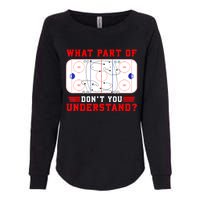 Funny What Part Of Hockey Dont You Understand Hockey Player Gift Womens California Wash Sweatshirt