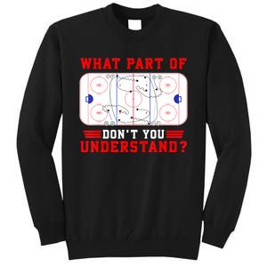 Funny What Part Of Hockey Dont You Understand Hockey Player Gift Tall Sweatshirt