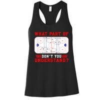 Funny What Part Of Hockey Dont You Understand Hockey Player Gift Women's Racerback Tank