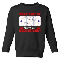 Funny What Part Of Hockey Dont You Understand Hockey Player Gift Toddler Sweatshirt