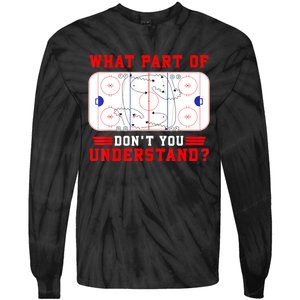 Funny What Part Of Hockey Dont You Understand Hockey Player Gift Tie-Dye Long Sleeve Shirt