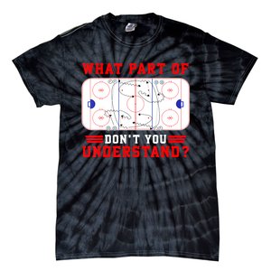 Funny What Part Of Hockey Dont You Understand Hockey Player Gift Tie-Dye T-Shirt