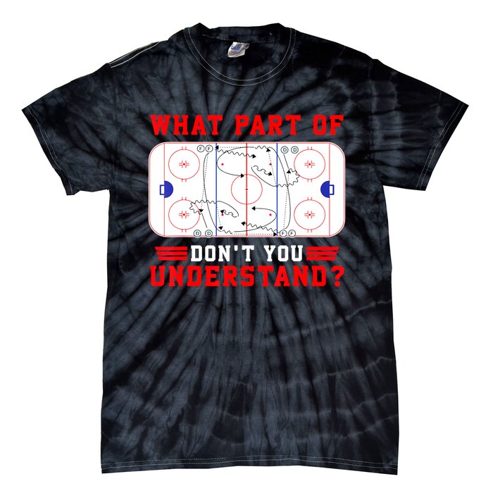 Funny What Part Of Hockey Dont You Understand Hockey Player Gift Tie-Dye T-Shirt