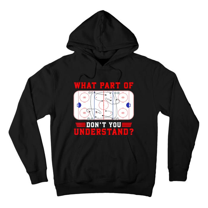 Funny What Part Of Hockey Dont You Understand Hockey Player Gift Tall Hoodie