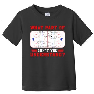 Funny What Part Of Hockey Dont You Understand Hockey Player Gift Toddler T-Shirt