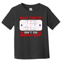 Funny What Part Of Hockey Dont You Understand Hockey Player Gift Toddler T-Shirt