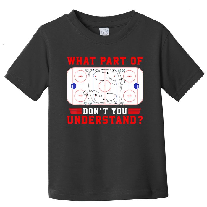 Funny What Part Of Hockey Dont You Understand Hockey Player Gift Toddler T-Shirt