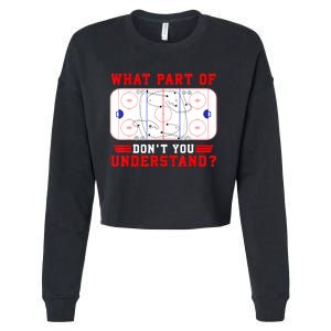 Funny What Part Of Hockey Dont You Understand Hockey Player Gift Cropped Pullover Crew